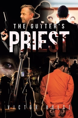 The Gutter's Priest by Holtz, Victor