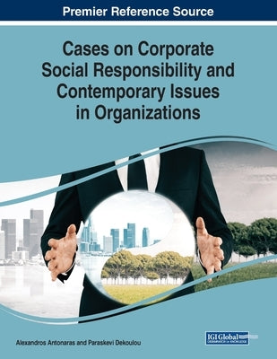 Cases on Corporate Social Responsibility and Contemporary Issues in Organizations by Antonaras, Alexandros