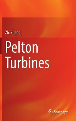 Pelton Turbines by Zhang, Zhengji