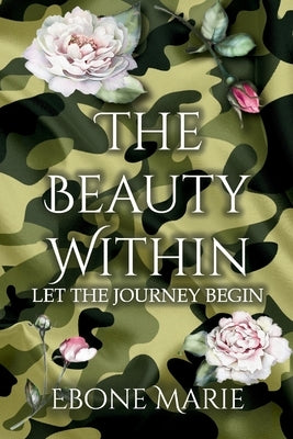 The Beauty Within: Let The Journey Begin by Marie, Ebone