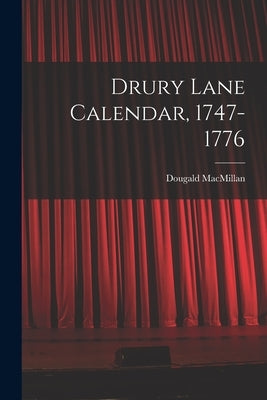 Drury Lane Calendar, 1747-1776 by MacMillan, Dougald 1897-