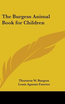 The Burgess Animal Book for Children by Burgess, Thornton W.