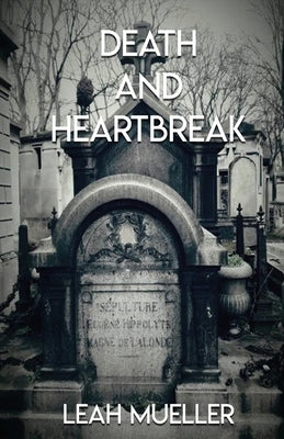 Death and Heartbreak by Mueller, Leah