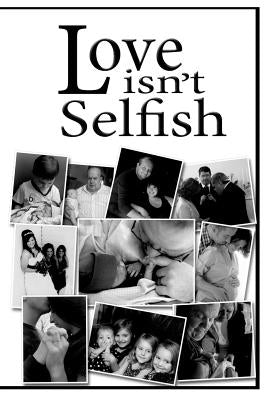 Love Isn't Selfish: Understanding God's Love through Human Relationships by Kitchen, Keri