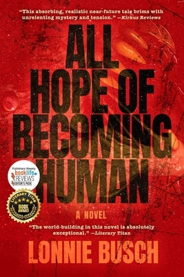All Hope of Becoming Human by Busch, Lonnie
