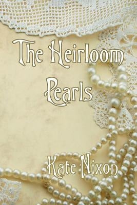 The Heirloom Pearls by Nixon, Kate