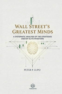 Wall Street's Greatest Minds by Lupo, Peter Peret