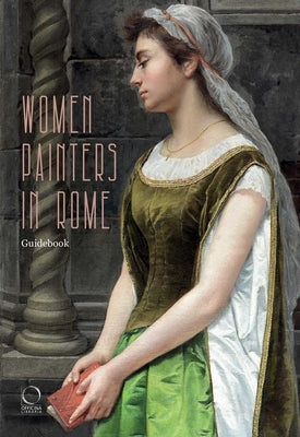 Women Painters in Rome: Guidebook by Arcangeli, Ilaria