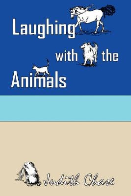 Laughing with the Animals by Chase, Judith P.