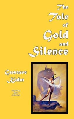 The Tale of Gold and Silence by Kahn, Gustave
