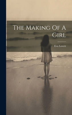 The Making Of A Girl by Lovett, Eva