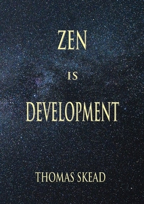 Zen is Development by Skead, Thomas