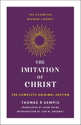 The Imitation of Christ: The Complete Original Edition by Kempis, Thomas À.