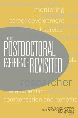 The Postdoctoral Experience Revisited by Institute of Medicine