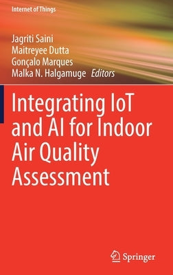 Integrating Iot and AI for Indoor Air Quality Assessment by Saini, Jagriti