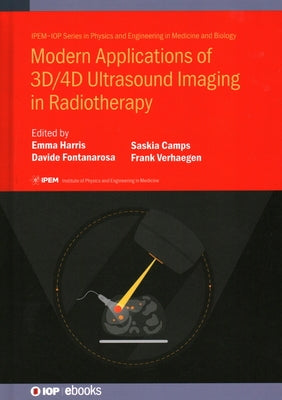 Modern Applications of 3D/4D Ultrasound Imaging in Radiotherapy by Harris, Emma