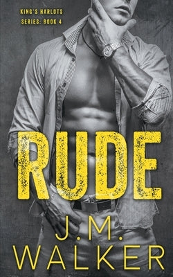 Rude (King's Harlots, #4) by Walker