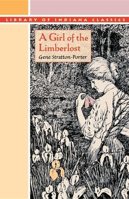 A Girl of the Limberlost by Stratton-Porter, Gene