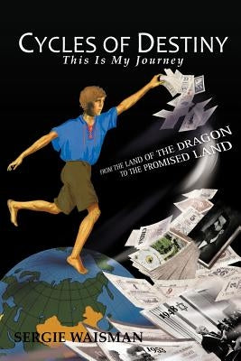 Cycles of Destiny: This Is My Journey by Waisman, Sergie