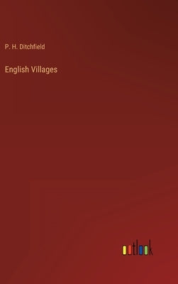 English Villages by Ditchfield, P. H.