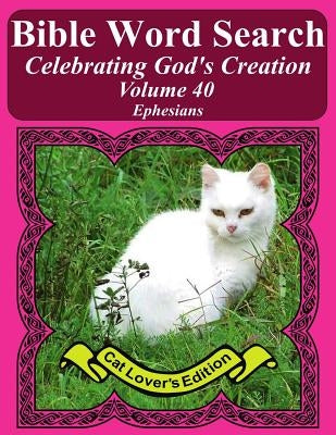 Bible Word Search Celebrating God's Creation Volume 40: Ephesians Extra Large Print by Pope, T. W.