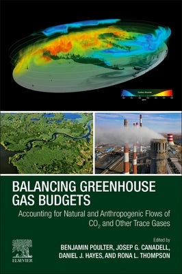Balancing Greenhouse Gas Budgets: Accounting for Natural and Anthropogenic Flows of Co2 and Other Trace Gases by Poulter, Benjamin