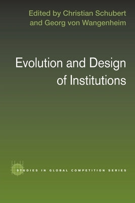 Evolution and Design of Institutions by Schubert, Christian