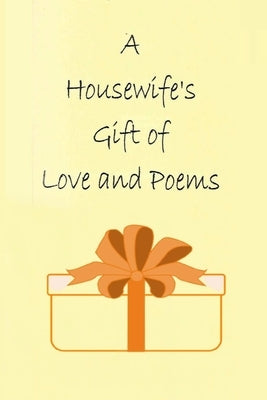A Housewife's Gift of love and Poems by Brennan, Anna Mae