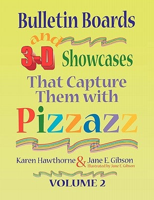 Bulletin Boards and 3-D Showcases That Capture Them with Pizzazz, Volume 2 by Hawthorne, Karen