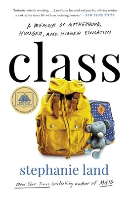 Class: A Memoir of Motherhood, Hunger, and Higher Education by Land, Stephanie