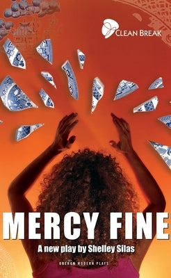 Mercy Fine: Clean Break Presents by Silas, Shelley