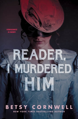 Reader, I Murdered Him by Cornwell, Betsy