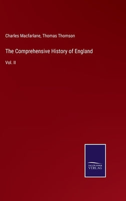 The Comprehensive History of England: Vol. II by Thomson, Thomas