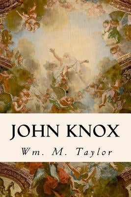 John Knox by Taylor, Wm M.