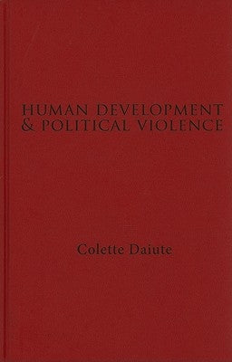 Human Development and Political Violence by Daiute, Colette