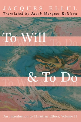 To Will & To Do by Ellul, Jacques