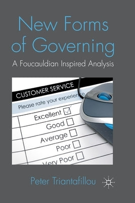 New Forms of Governing: A Foucauldian Inspired Analysis by Triantafillou, P.