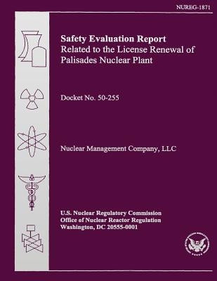 Safety Evaluation Report Related to the License Renewal of Palisades Nuclear Plant by Commission, U. S. Nuclear Regulatory