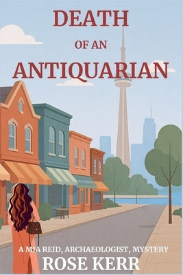 Death of an Antiquarian: A Mia Reid, Archaeologist Mystery by Kerr, Rose