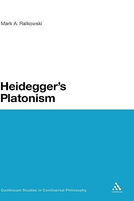 Heidegger's Platonism by Ralkowski, Mark A.