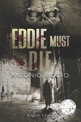 Eddie Must Die: In a new edition the first, legendary chapter of "Andrew Briggs and Iron Maiden Trilogy". Awarded 5-Star by Reader's Favorite USA by Biggio, Antonio