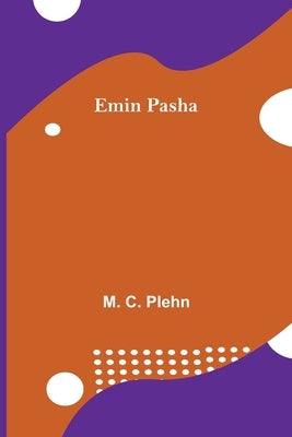 Emin Pasha by C. Plehn, M.