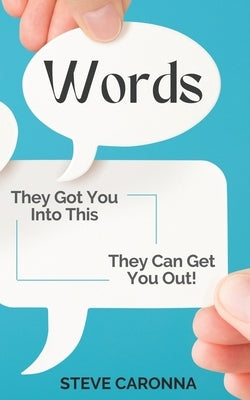 Words: They Got You into This & They Can Get You Out! by Caronna, Steve