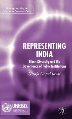 Representing India: Ethnic Diversity and the Governance of Public Institutions by Jayal, N.