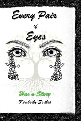 Every Pair of Eyes Has a Story by Scales, Kimberly