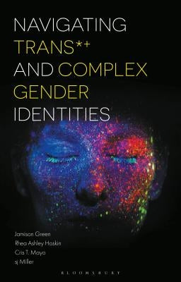 Navigating Trans and Complex Gender Identities by Green, Jamison