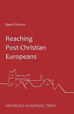 Reaching Post-Christian Europeans by Ottesen, Bjørn