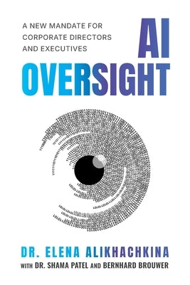 AI Oversight: A New Mandate for Corporate Directors and Executives by Alikhachkina, Elena