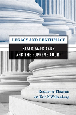 Legacy and Legitimacy: Black Americans and the Supreme Court by Clawson, Rosalee
