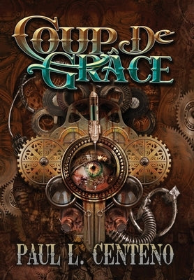 Coup de Grâce by Centeno, Paul L.